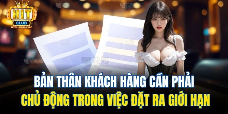 Bản thân khách hàng cần phải chủ động trong việc đặt ra giới hạn