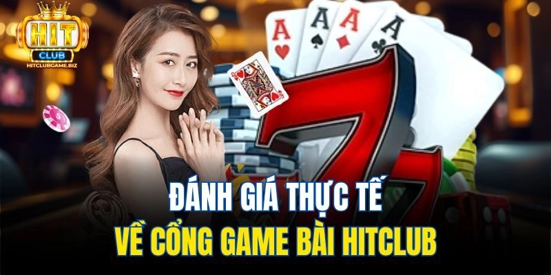 Đánh giá thực tế về cổng game bài Hitclub