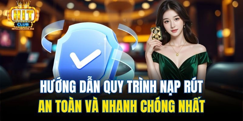 Hướng dẫn quy trình nạp rút an toàn và nhanh chóng nhất