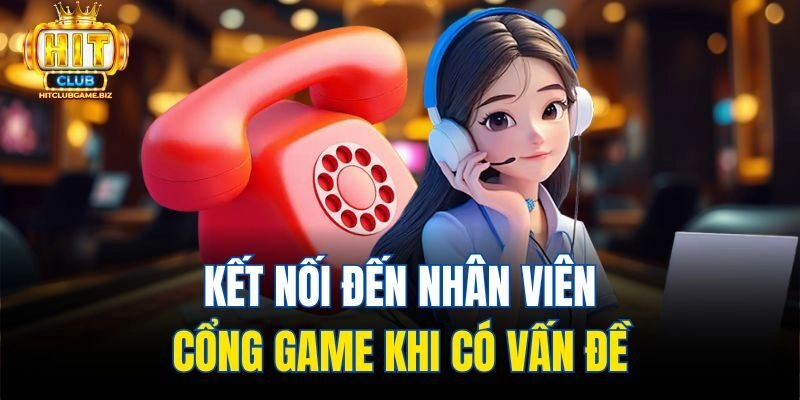 Kết nối đến nhân viên cổng game khi có vấn đề