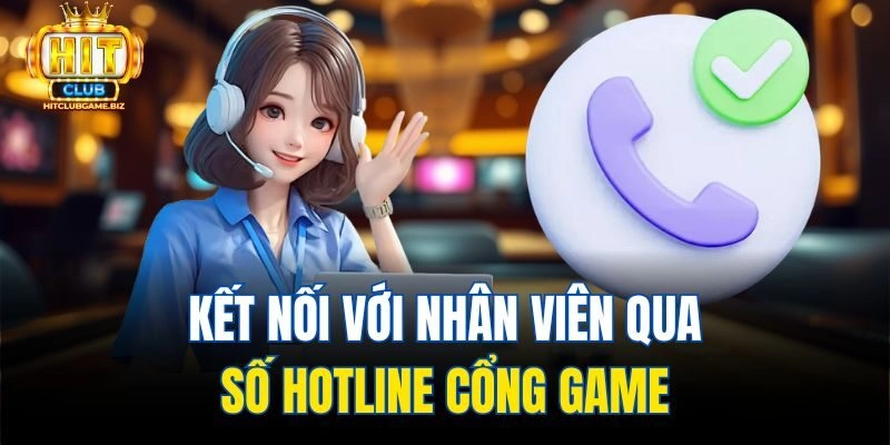 Kết nối với nhân viên qua số hotline cổng game