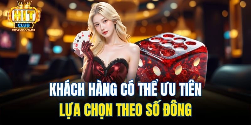 Khách hàng có thể ưu tiên lựa chọn theo số đông