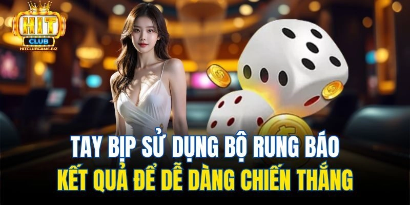 Tay bịp sử dụng bộ rung báo kết quả để dễ dàng chiến thắng