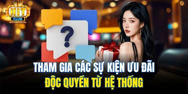 Tham gia các sự kiện ưu đãi độc quyền từ hệ thống