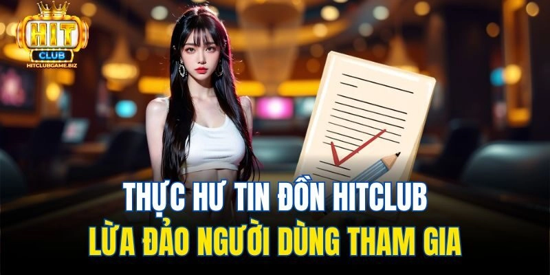 Thực hư tin đồn Hitclub lừa đảo người dùng tham gia