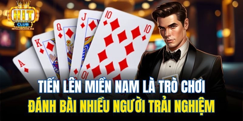 Tiến lên miền Nam là trò chơi đánh bài nhiều người trải nghiệm