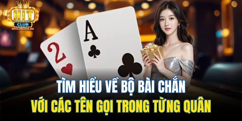 Tìm hiểu về bộ bài chắn với các tên gọi trong từng quân