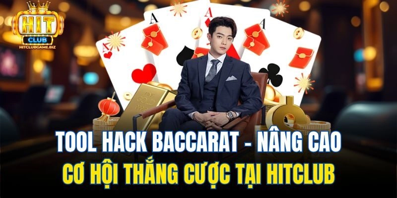 Tool Hack Baccarat - Nâng Cao Cơ Hội Thắng Cược Tại Hitclub